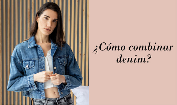 ¿Cómo combinar denim?